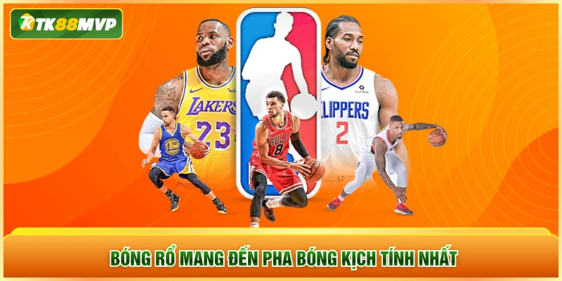 Bóng rổ mang đến pha bóng kịch tính nhất