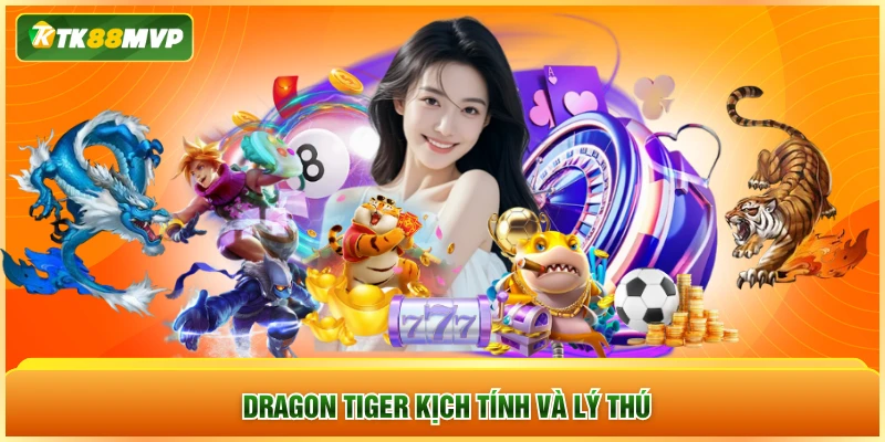 Dragon Tiger kịch tính và lý thú