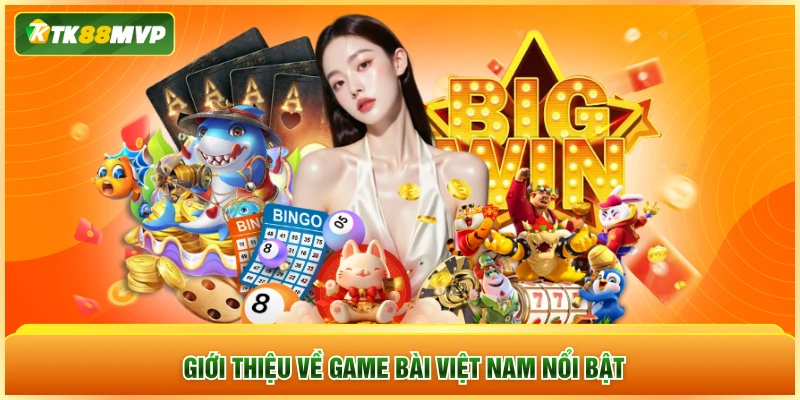 Giới thiệu về game bài Việt Nam nổi bật