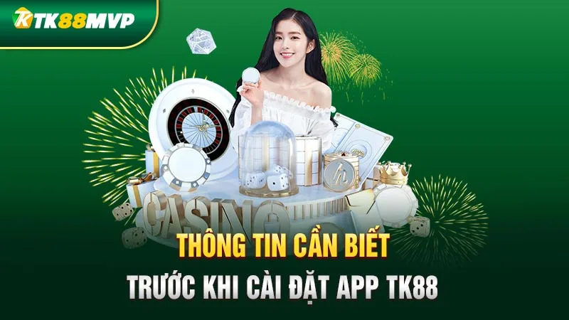 Thông tin cần biết trước khi cài đặt app Tk88