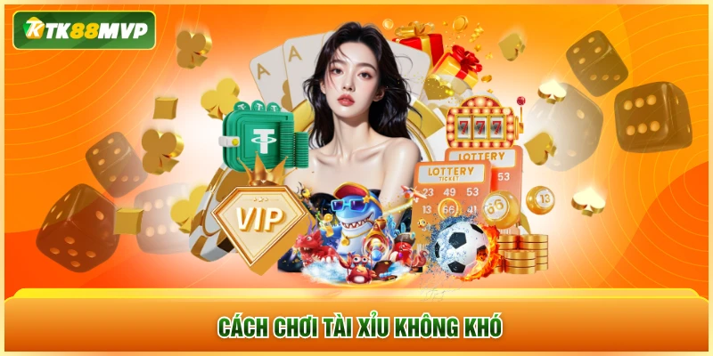 Cách chơi tài xỉu không khó Cách chơi tài xỉu không khó