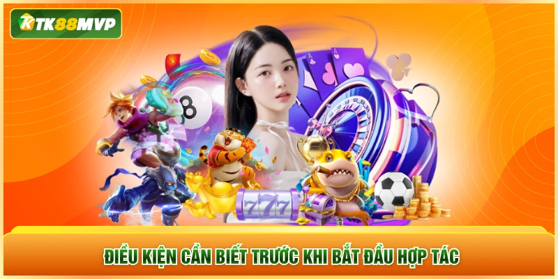Điều kiện cần biết trước khi bắt đầu hợp tác