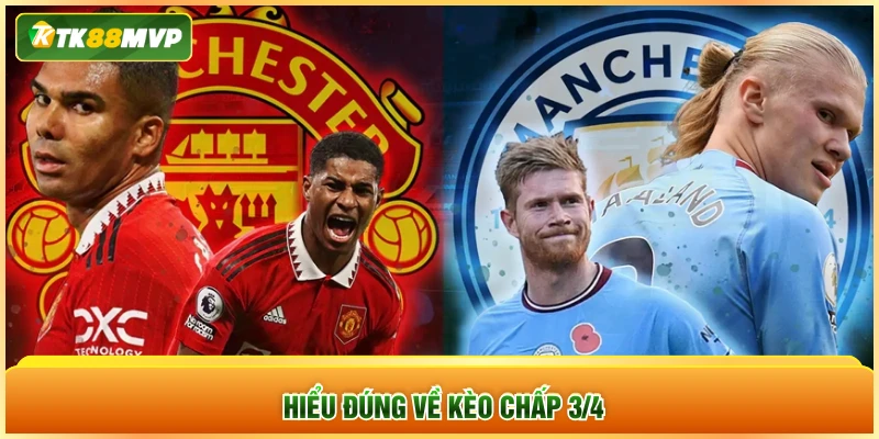 Hiểu đúng về kèo chấp 3/4 Hiểu đúng về kèo chấp 3/4