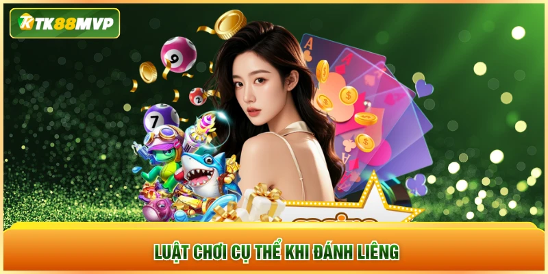 Luật chơi cụ thể khi đánh Liêng Luật chơi cụ thể khi đánh Liêng