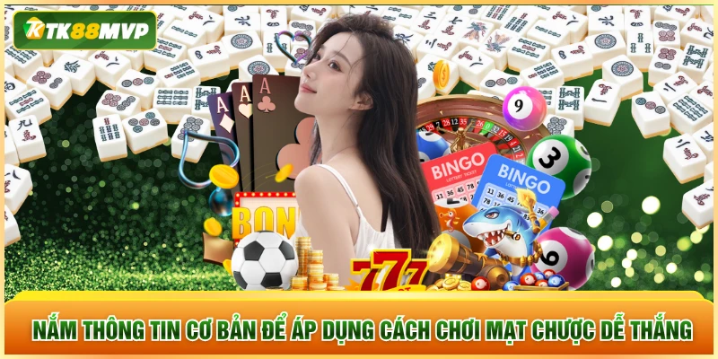 Nắm thông tin cơ bản để áp dụng cách chơi mạt chược dễ thắng Nắm thông tin cơ bản để áp dụng cách chơi mạt chược dễ thắng