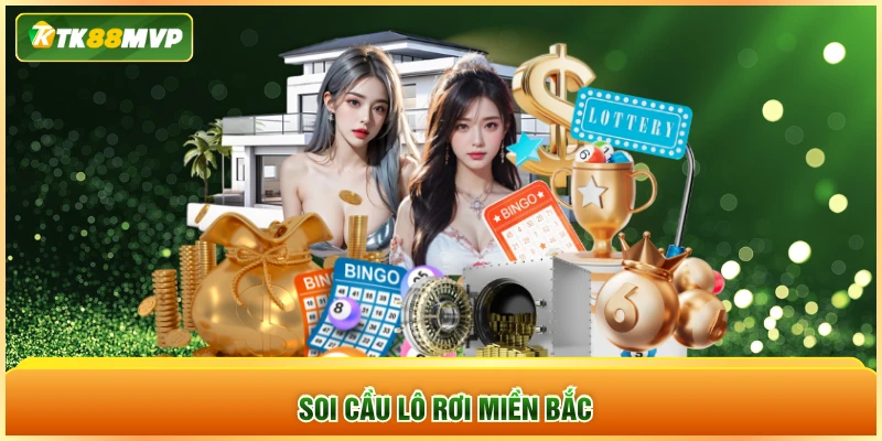 Soi cầu lô rơi miền Bắc Soi cầu lô rơi miền Bắc