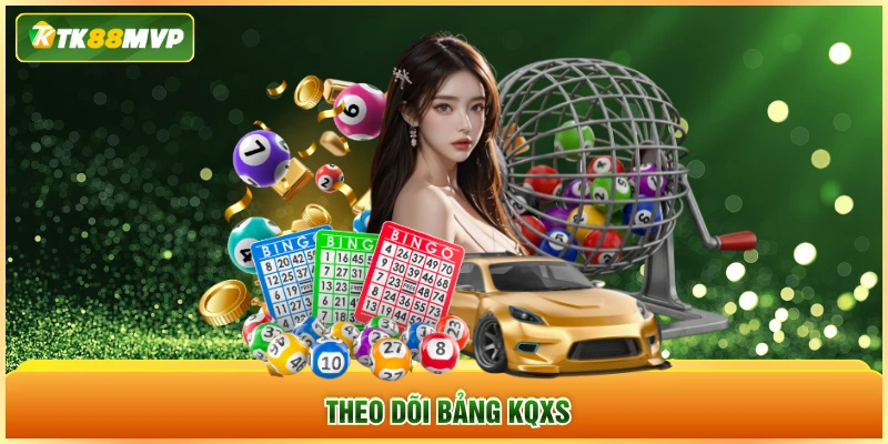 Theo dõi bảng KQXS Theo dõi bảng KQXS