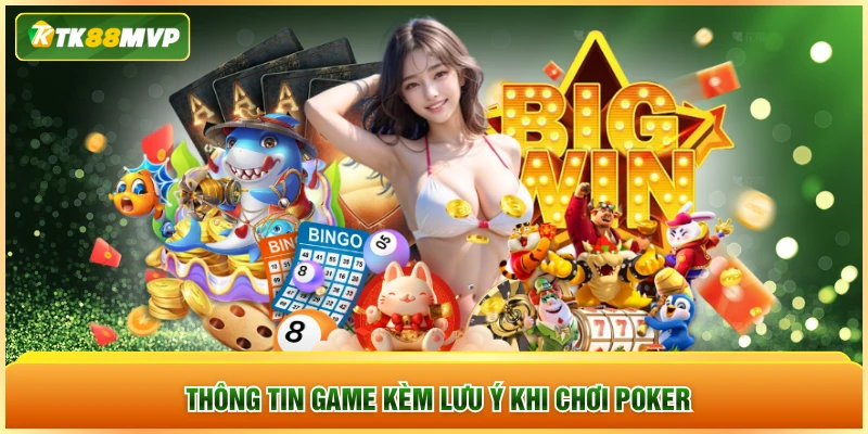 Thông tin game kèm lưu ý khi chơi Poker Thông tin game kèm lưu ý khi chơi Poker