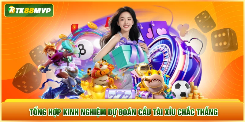 Tổng hợp kinh nghiệm dự đoán cầu tài xỉu chắc thắng Tổng hợp kinh nghiệm dự đoán cầu tài xỉu chắc thắng