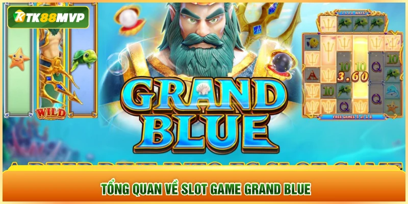Tổng quan về slot game Grand Blue Tổng quan về slot game Grand Blue