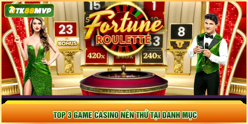 Top 3 game casino nên thử tại danh mục Top 3 game casino nên thử tại danh mục