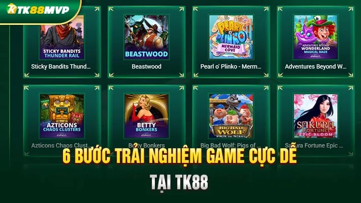 6 bước trải nghiệm game cực dễ tại TK88 6 bước trải nghiệm game cực dễ tại TK88