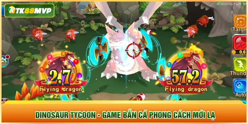 Dinosaur Tycoon - Game bắn cá phong cách mới lạ Dinosaur Tycoon - Game bắn cá phong cách mới lạ