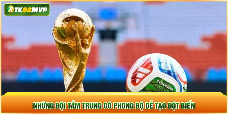 Những đội tầm trung có phong độ dễ tạo đột biến Những đội tầm trung có phong độ dễ tạo đột biến