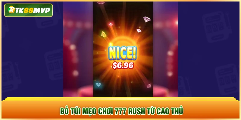 Bỏ túi mẹo chơi 777 Rush từ cao thủ Bỏ túi mẹo chơi 777 Rush từ cao thủ