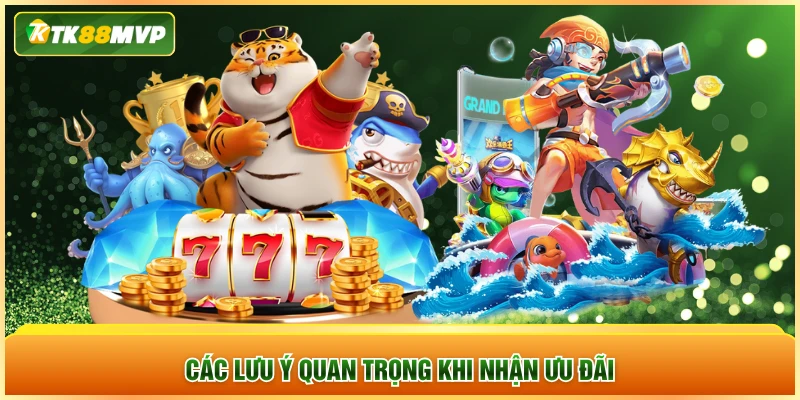 Các lưu ý quan trọng khi nhận ưu đãi Các lưu ý quan trọng khi nhận ưu đãi