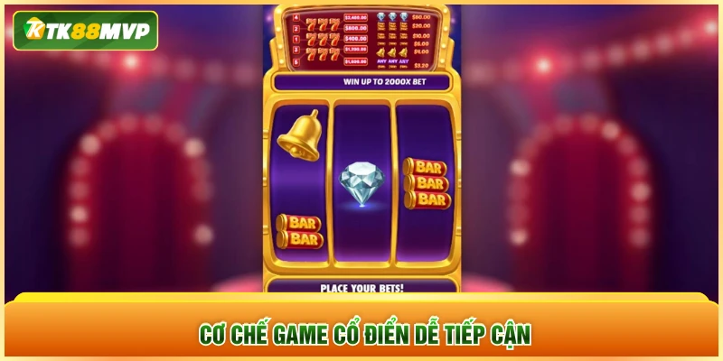 Cơ chế game cổ điển dễ tiếp cận Cơ chế game cổ điển dễ tiếp cận