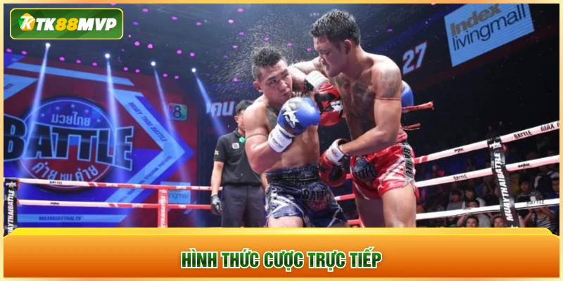 Hình thức cược trực tiếp Hình thức cược trực tiếp