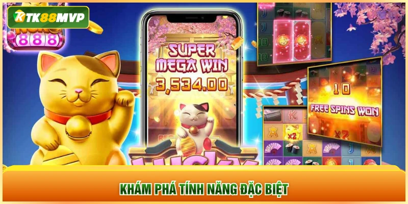 Khám phá tính năng đặc biệt Khám phá tính năng đặc biệt