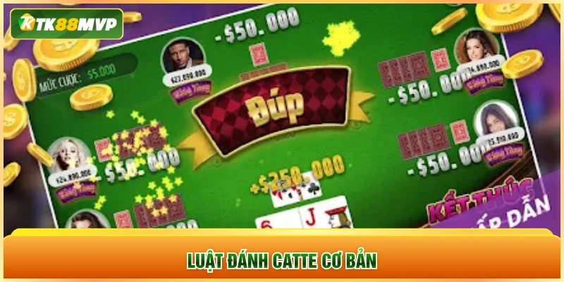 Luật đánh Catte cơ bản Luật đánh Catte cơ bản