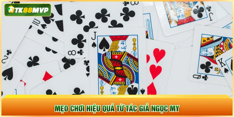 Mẹo chơi hiệu quả từ tác giả Ngọc My Mẹo chơi hiệu quả từ tác giả Ngọc My
