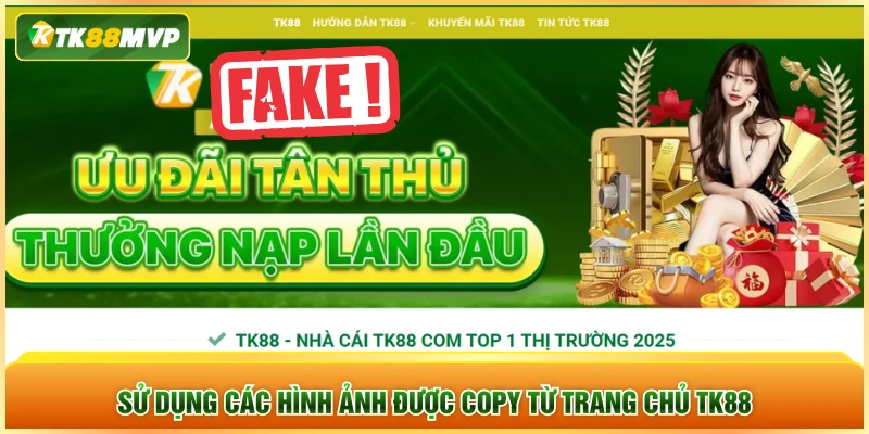 Sử dụng các hình ảnh được copy từ trang chủ TK88 Sử dụng các hình ảnh được copy từ trang chủ TK88