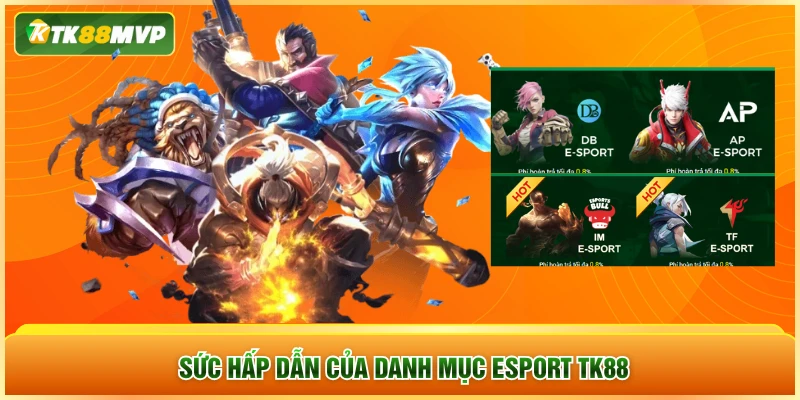 Sức hấp dẫn của danh mục Esports TK88