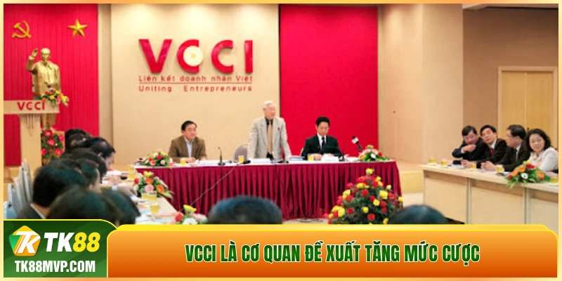 VCCI là cơ quan đề xuất tăng mức cược VCCI là cơ quan đề xuất tăng mức cược